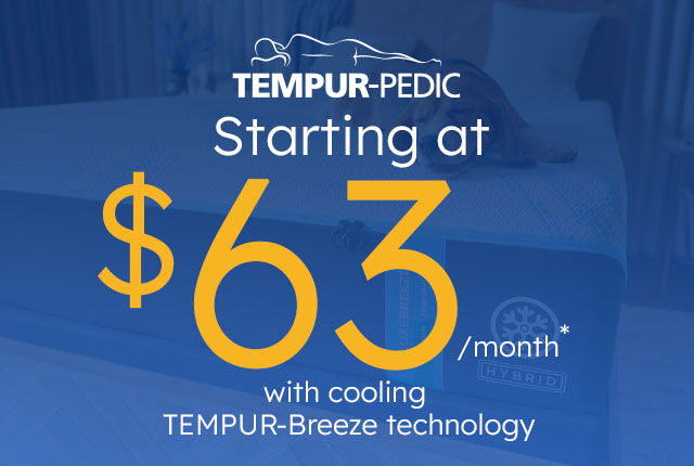 Sleep up to 10 degrees cooler with TEMPUR-Breeze starting at $63 per month